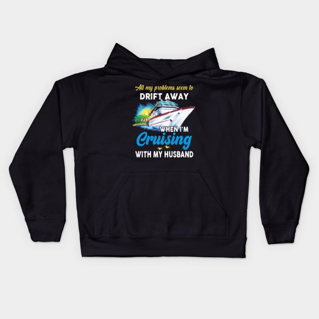 All My Problems Seem To Drift Away When I'm Cruising With My Husband Kids Hoodie by Thai Quang